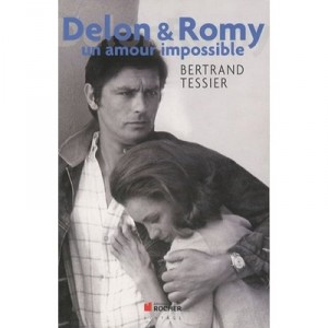 Delon Romy, an impossible love - Bertrand Tessier