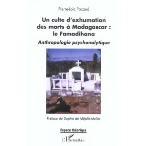 Un Culte D'exhumation Des Morts A Madagascar : Le Famadihana , Anthropologie Psychanalytique - Pierre-loic Pacaud