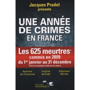A Year Of Crimes In France, the 625 murders committed in 2009 From 1 January to 31 December - Jacques Pradel