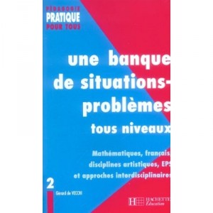 Une Banque De Situations-problemes Tous Niveaux T.2 - Gerard De Vecchi