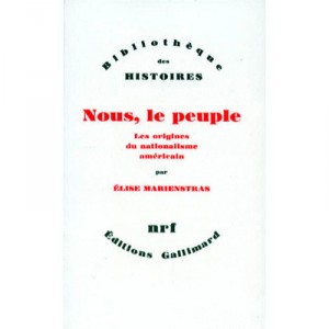 Nous, Le Peuple , Les Origines Du Nationalisme Americain - Elise Marienstras