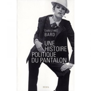 A political history of the pants - Christine Bard