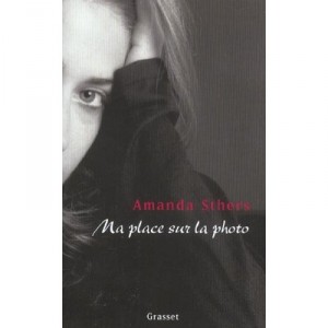 Ma Place Sur La Photo - Amanda Sthers