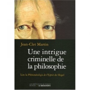 Une Intrigue Criminelle De La Philosophie - Jean-clet Martin