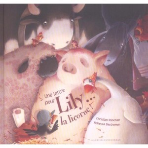 A Letter To Lily La Licorne - Ponchon C, R Dautremer