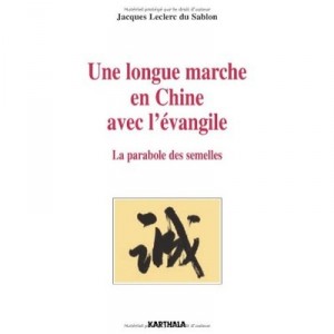 Une Longue Marche En Chine Avec L'evangile , La Parabole Des Semelles - Jacques Leclerc Du Sablon