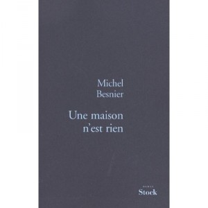 Une Maison N'est Rien - Michel Besnier