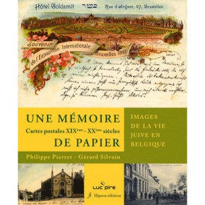 A memory of Paper, Images of Jewish life in Belgium Postcards XIX-XX centuries - Philippe Pierret, Gerard Silvain