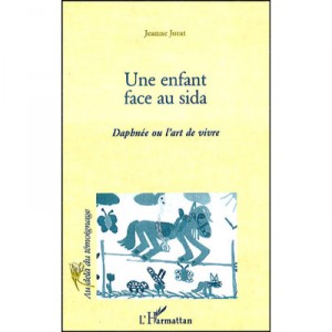 Un Enfant Face Au Sida , Daphnee Ou L'art De Vivre - Jeanne Jorat