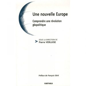 A New Europe - A Revolution Understanding Geopolitics - Pierre Verluise