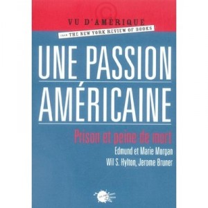Une Passion Americaine , Prison Et Peine De Mort - Jerome Bruner , Marie Morgan , Edmund Morgan , Will S. Hylton