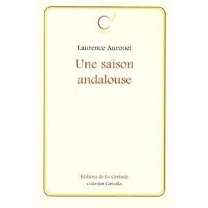 Une Saison Andalouse - Laurence Aurouet