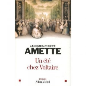 Un Ete Chez Voltaire - Jacques-pierre Amette