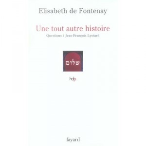 Une Tout Autre Histoire , Questions A Jean-francois Lyotard - Elisabeth De Fontenay