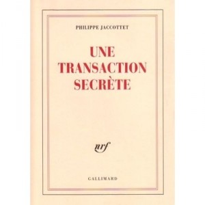 Une Transaction Secrete - Philippe Jaccottet