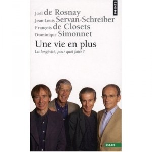 More Life In A, longevity, what for? - Joel De Rosnay, Jean-Louis Servan-Schreiber, François de Closets, Domini