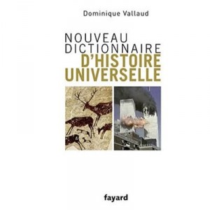 New Dictionary of universal history - Dominique Vallaud