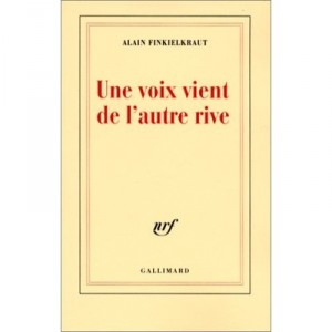 Une Voix Vient De L'autre Rive - Alain Finkielkraut