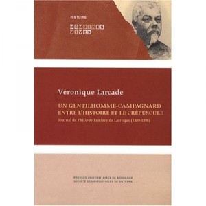 Un Gentilhomme-campagnard Entre L'histoire Et Le Crepuscule , Journal De Philippe Tamizey De Larroque - Philippe Tamizey De Lar