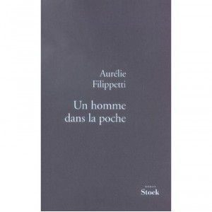 Un Homme Dans La Poche - Aurelie Filippetti