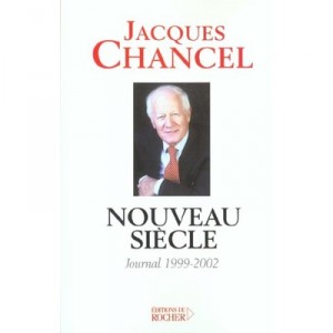 Nouveau Siecle , Journal 1999-2002 - Jacques Chancel