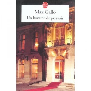 Un Homme De Pouvoir - Max Gallo