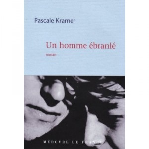 Un Homme Ebranle - Pascale Kramer