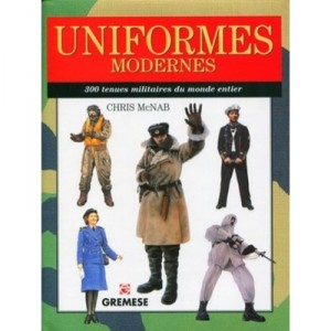 Uniformes Modernes. 300 Tenues Militaires Du Monde Entier - Mcnab Chris