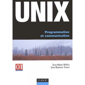 Unix , Programmation Et Communication - Jean-marie Rifflet , Jean-baptiste Yunes