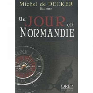 Un Jour En Normandie - Michel De Decker