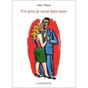 Un Jour Je Serai Latin Lover - Marc Villard
