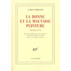 La Bonne Et La Mauvaise Peinture , Chroniques D'art - Andre Fermigier