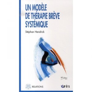 A Systemic Model of brief therapy - Stephan Hendrick