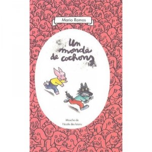 Un Monde De Cochons - Mario Ramos