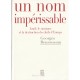 Un Nom Imperissable , Israel, Le Sionisme Et La Destruction Des Juifs D'europe 1933-2007 - Georges Bensoussan