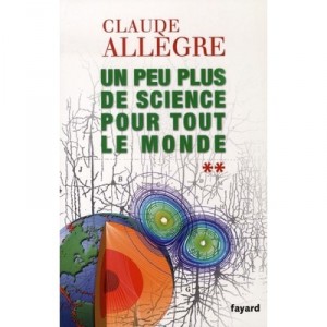 Un Peu Plus De Science Pour Tout Le Monde T.2 - Claude Allegre