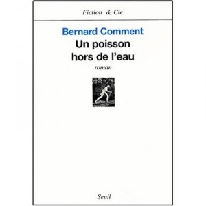 Un Poisson Hors De L'eau - Bernard Comment