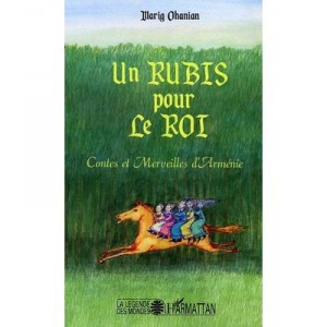 Un Rubis Pour Le Roi , Contes Et Merveilles D'armenie - Marig Ohanian