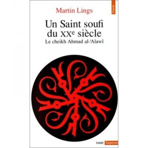 Un Saint Soufi Du Xx&deg; Siecle Cheikh Ahmad Al-alawi - Martin Lings