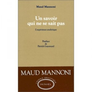 Un Savoir Qui Ne Se Sait Pas , L'experience Analytique - Maud Mannoni