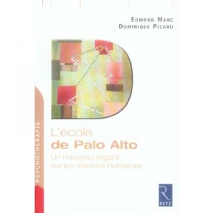 L'ecole De Palo Alto , Un Nouveau Regard Sur Les Relations Humaines - Edmond Marc , Dominique Picard