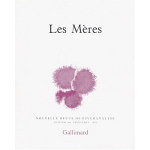 Nouvelle Revue De Psychanalyse T.45, Les Meres - Nouvelle Revue De Psychanalyse