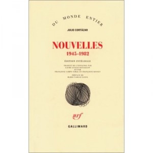 Nouvelles (1945-1982) - Julio Cortazar