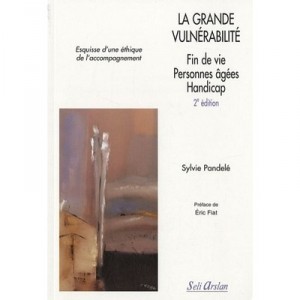 La Grande Vulnerabilite Esquisse D'une Ethique De L'accompagnement - Fin De Vie - Personnes Agees - - Pandele