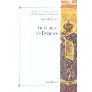 Vie Et Mort De Byzance (edition 2006) - Louis Brehier