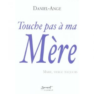 Do not touch my mother, Mary, Mary Still - Daniel Angel