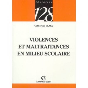 Violences Et Maltraitances En Milieu Scolaire - Catherine Blaya