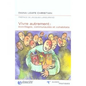 Vivre Autrement, Ecovillage, cohousing communities and - Diana Leafe Christian