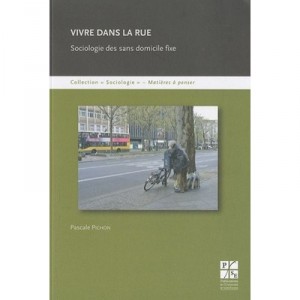 Vivre Dans La Rue Sociologie Des Sans Domicile Fixe - Pascale Pichon