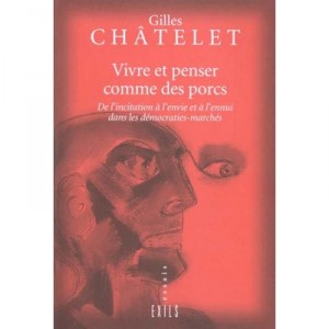 Vivre Et Penser Comme Des Porcs - Gilles Chatelet